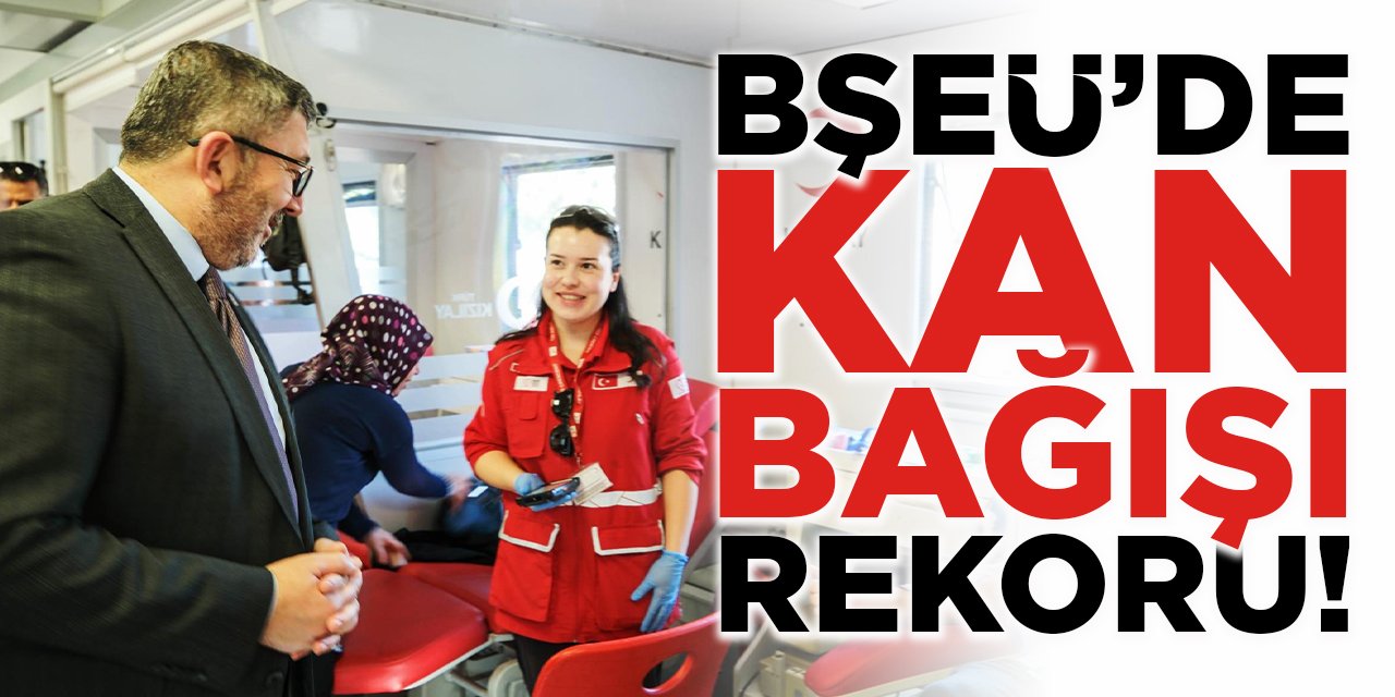 BŞEÜ'de Kan Bağışı Rekoru!