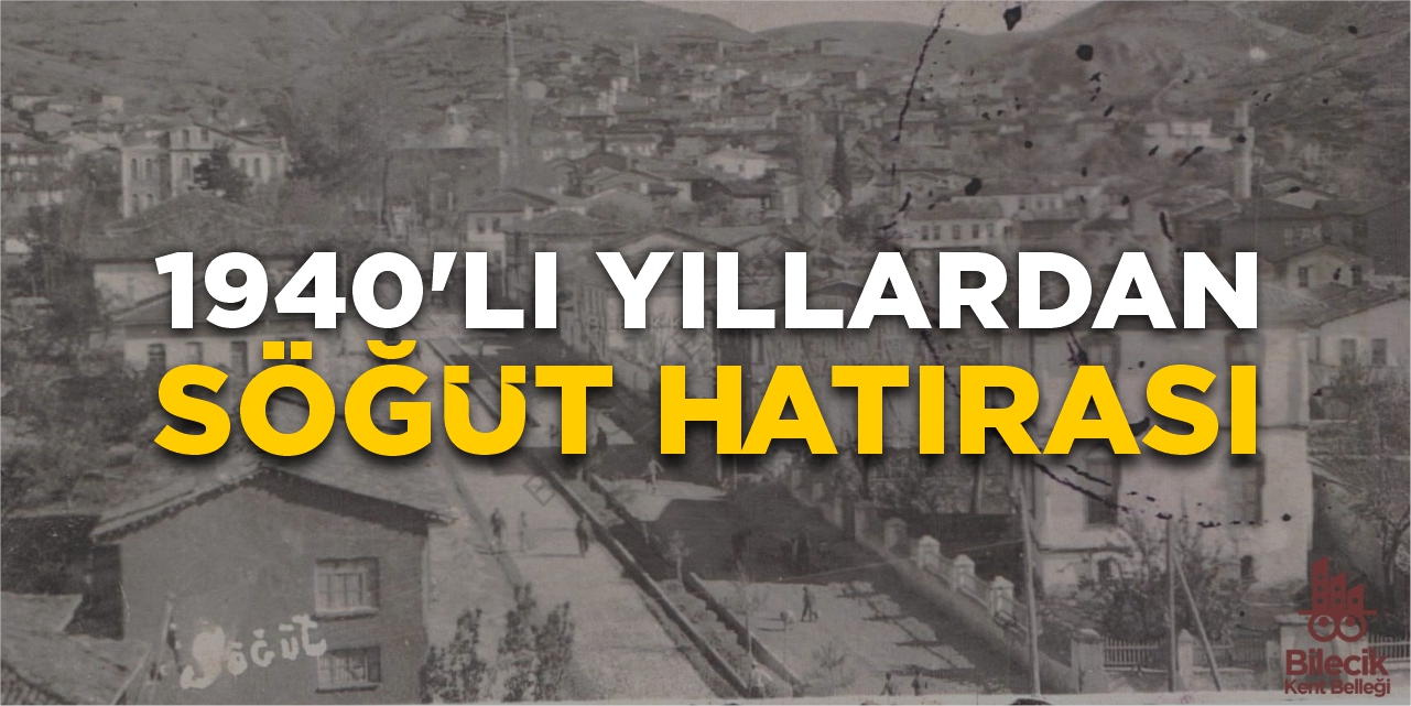 1940'lı yıllardan Söğüt hatırası