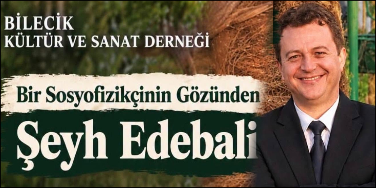 “Bir Sosyofizikçinin gözünden Şeyh Edebali” söyleşisi
