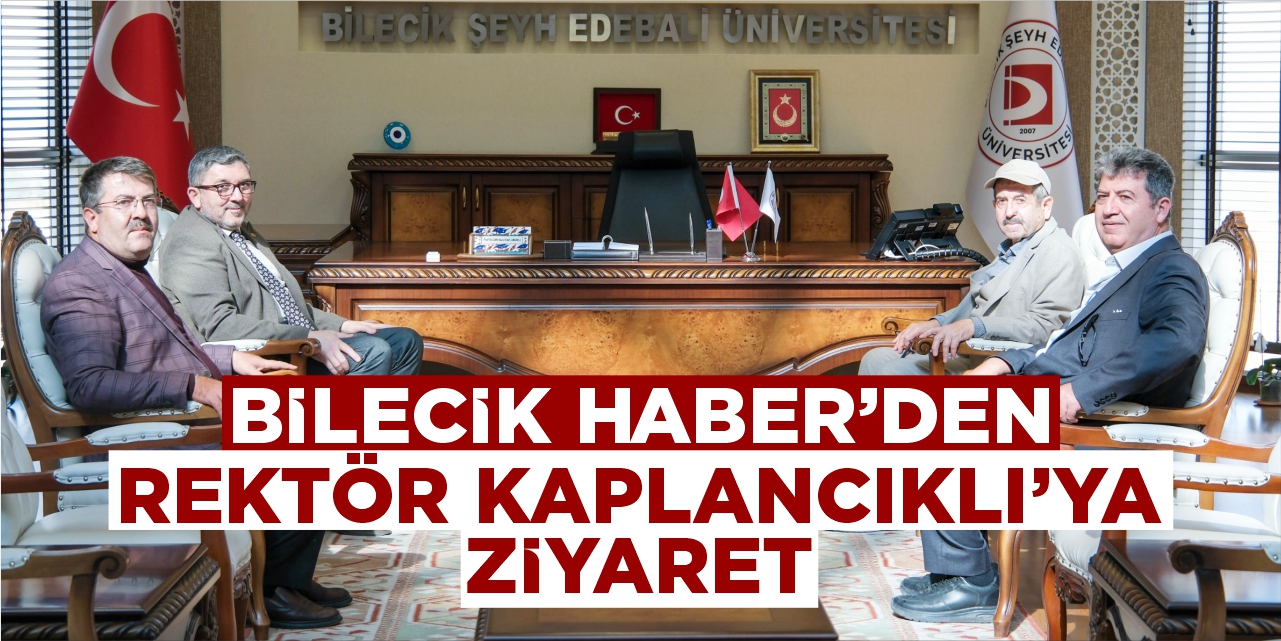 Bilecik Haber’den Rektör Kaplancıklı’ya ziyaret