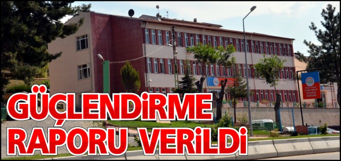 GÜÇLENDİRME RAPORU VERİLDİ