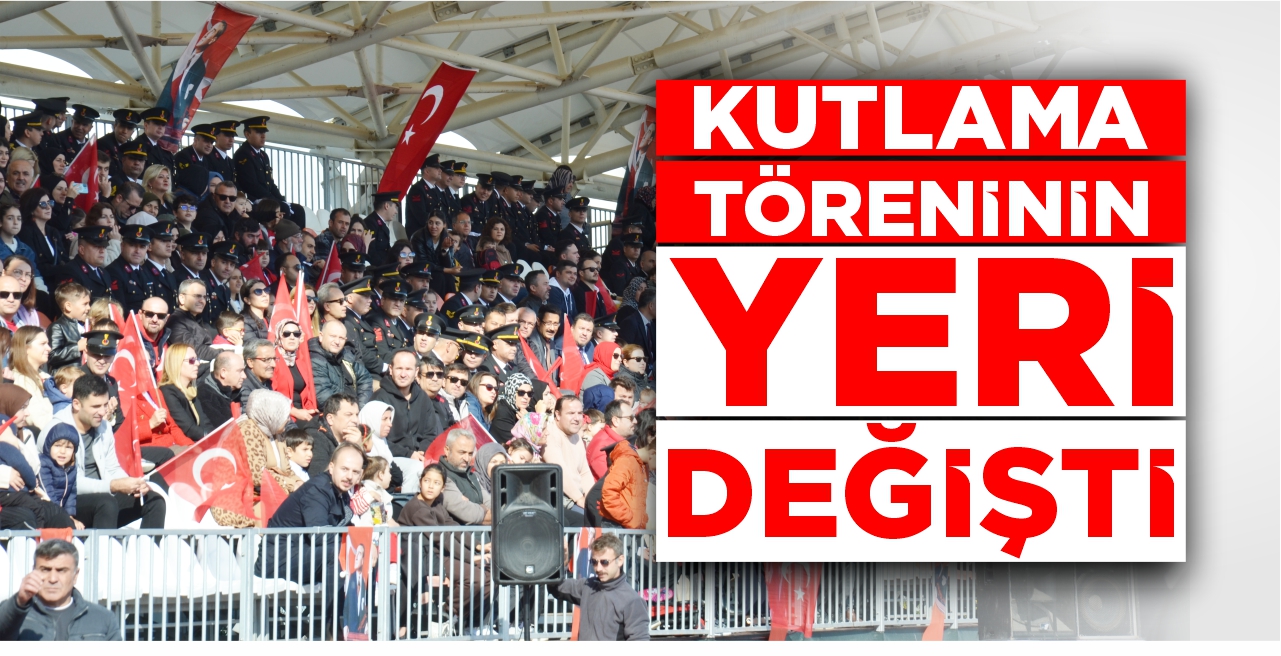 29 Ekim Cumhuriyet Bayramı Törenlerinin Yeri Değişti