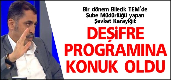 KARAYİĞİT DEŞİFRE PROGRAMINA KONUK OLDU