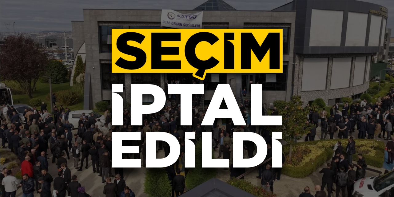 SATSO seçimleri iptal edildi