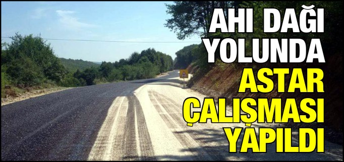 AHI DAĞI YOLUNDA ASTAR ÇALIŞMASI YAPILDI