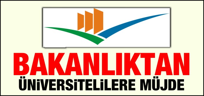 BAKANLIKTAN ÜNİVERSİTELİLERE MÜJDE