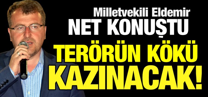 "TERÖRÜN KÖKÜ KAZINACAK"