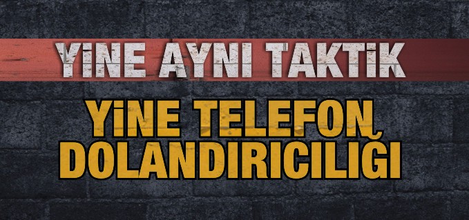 TÜM UYARILARA RAĞMEN YİNE DOLANDIRILIYORUZ