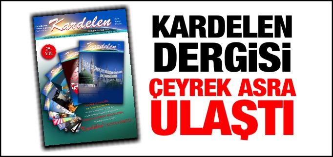 KARDELEN DERGİSİ ÇEYREK ASRA ULAŞTI