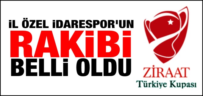 İL ÖZEL İDARESPOR’UN RAKİBİ BELLİ OLDU