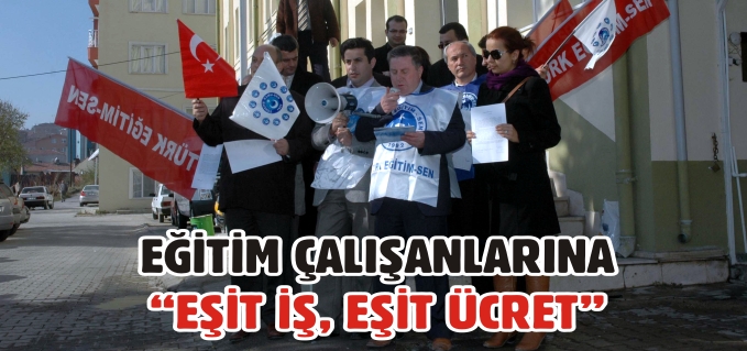 EĞİTİM ÇALIŞANLARINA "EŞİT İŞ, EŞİT ÜCRET"