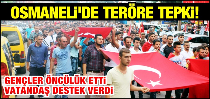 OSMANELİ’DE TERÖRE TEPKİ