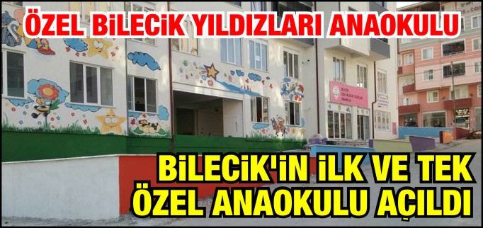 ÖZEL BİLECİK YILDIZLARI ANAOKULU AÇILDI