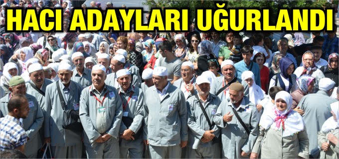 HACI ADAYLARI UĞURLANDI