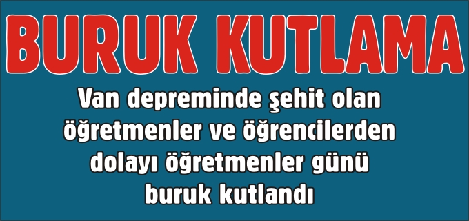 ÖĞRETMENLER GÜNÜ BURUK KUTLANDI