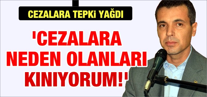 ’CEZALARA NEDEN OLANLARI KINIYORUM’