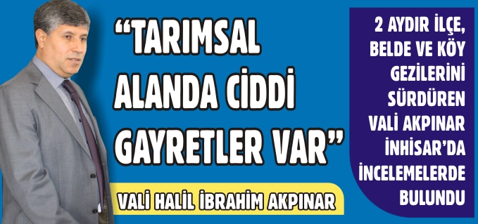 "TARIMSAL ALANDA CİDDİ GAYRETLER VAR"
