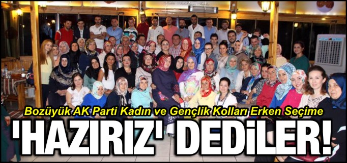 KADIN VE GENÇLİK KOLLARI ERKEN SEÇİME HAZIR
