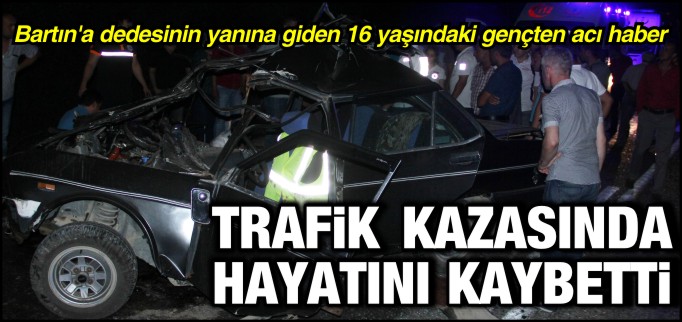 BARTIN’DA HAYATINI KAYBETTİ