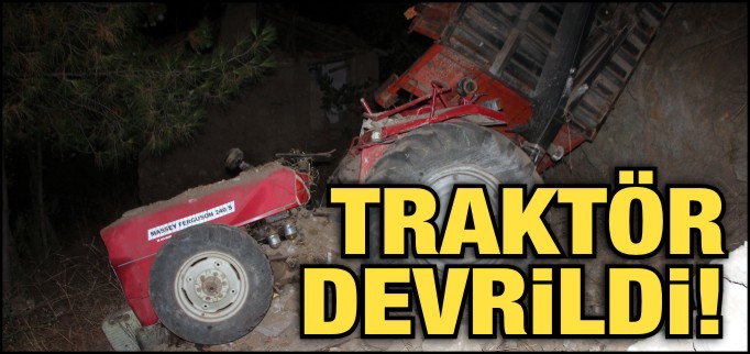 TRAKTÖR DEVRİLDİ