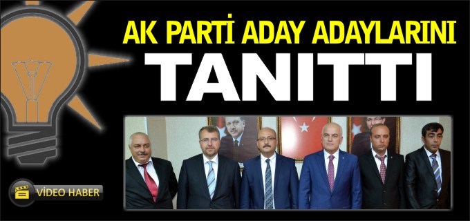 AK PARTİ ADAY ADAYLARINI TANITTI
