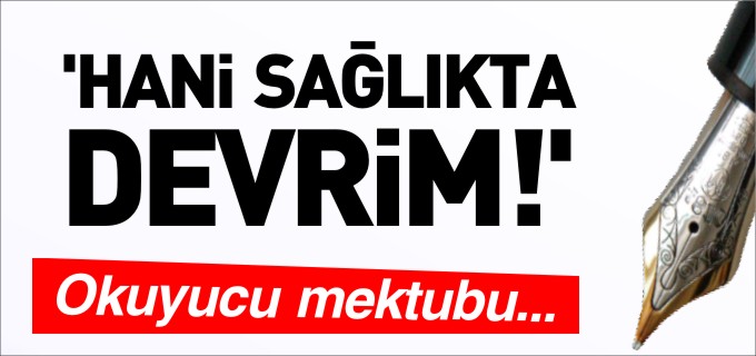 ’HANİ SAĞLIKTA DEVRİM!’