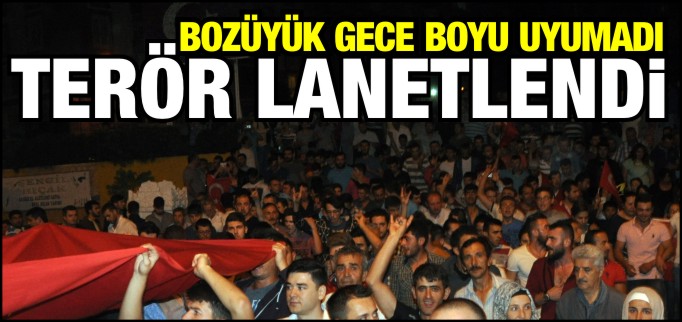 BOZÜYÜK GECE BOYU UYUMADI
