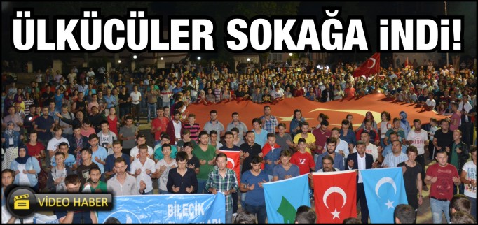 ÜLKÜCÜLER SOKAĞA İNDİ
