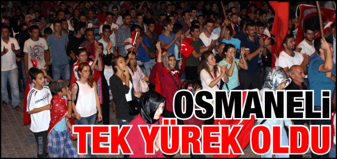 OSMANELİ TERÖRE KARŞI TEK YÜREK OLDU