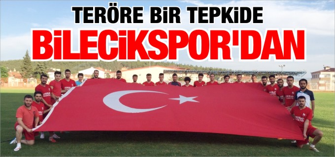 TERÖRE BİR TEPKİ DE BİLECİKSPOR’DAN GELDİ