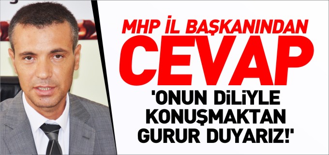 MHP İL BAŞKANINDAN CEVAP