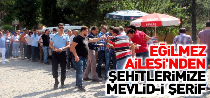 EĞİLMEZ AİLESİ’NDEN ŞEHİTLERİMİZE MEVLİD-İ ŞERİF