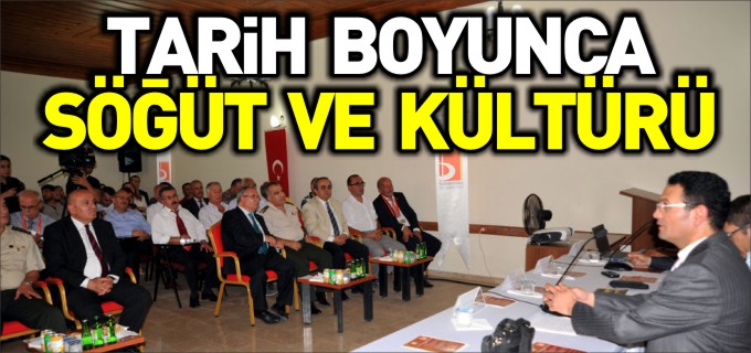 "TARİH BOYUNCA SÖĞÜT VE KÜLTÜRÜ" SEMPOZYUMU