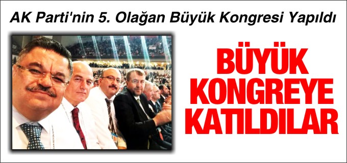 BÜYÜK KONGREYE KATILDILAR