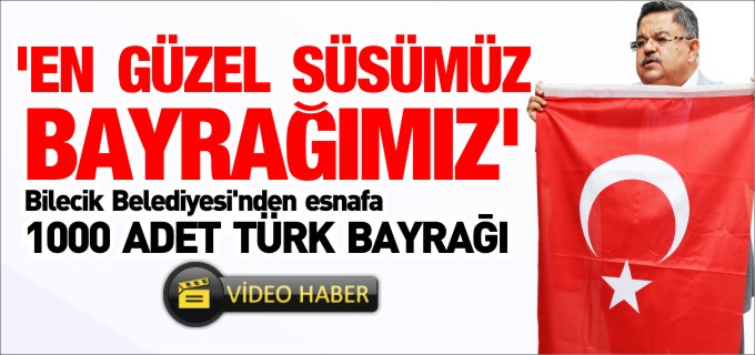 ’EN GÜZEL SÜSÜMÜZ BAYRAĞIMIZ’