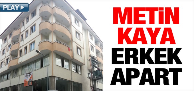 METİN KAYA ERKEK APART