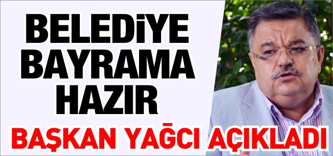 BELEDİYE BAYRAMA HAZIR