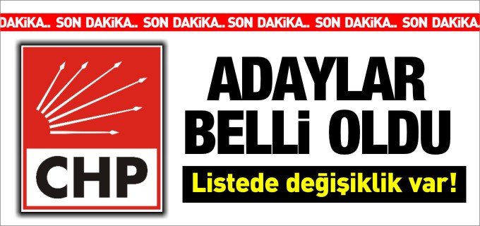 CHP’NİN ADAYLARI BELLİ OLDU