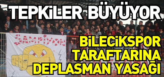 BİLECİKSPOR TARAFTARINA DEPLASMAN YASAĞI