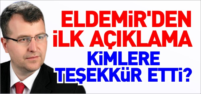 ELDEMİR’DEN İLK DEĞERLENDİRME