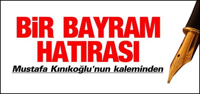 BİR BAYRAM HATIRASI
