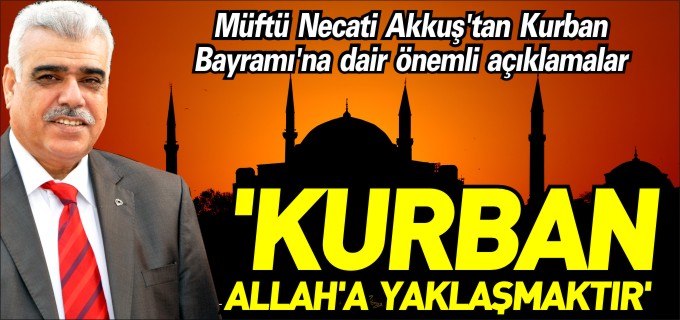 ’KURBAN ALLAH’A YAKLAŞMAKTIR’