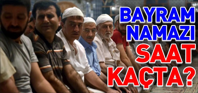 BAYRAM NAMAZI 07:28’DE