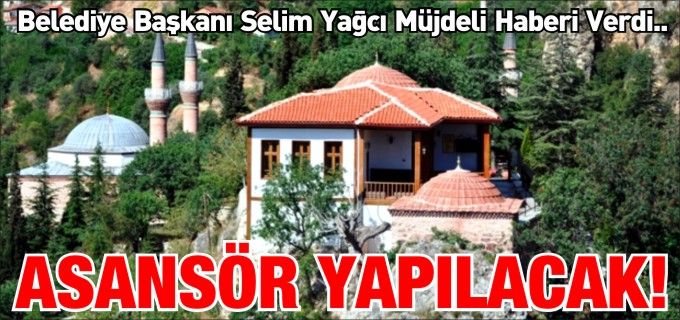 TÜRBEYE ASANSÖR YAPILACAK