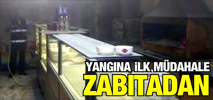 YANGINA İLK MÜDAHALE ZABITADAN