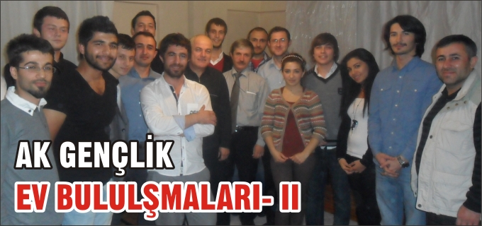 AK GENÇLİK EV BULUŞMALARI-II