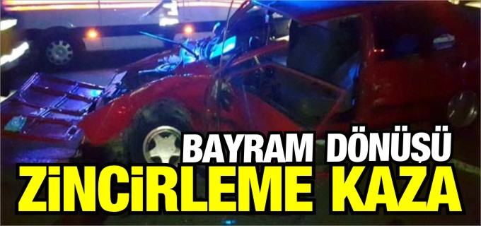 BAYRAM DÖNÜŞÜ ZİNCİRLEME KAZA