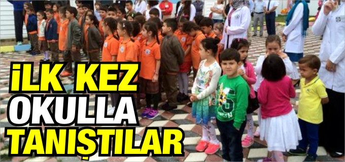 İLK KEZ OKULLA TANIŞTILAR