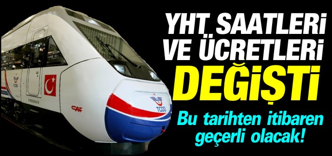 YHT SAATLERİ VE ÜCRETLERİ DEĞİŞTİ