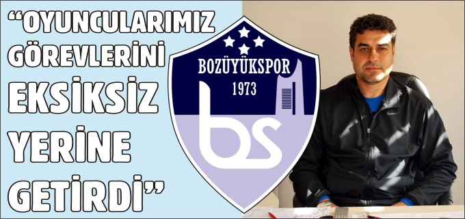 "OYUNCULARIMIZ GÖREVLERİNİ EKSİKSİZ YERİNE GETİRDİ"